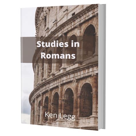 Studies In Romans Ken Legg Ministries
