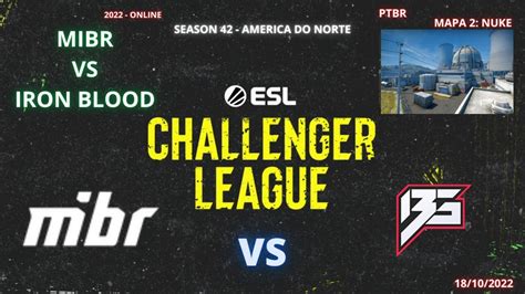 Mibr Vs Iron Blood Nuke Mapa Md Ptbr Esl Challenger League