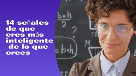 14 Señales De Que Eres Más Inteligente De Lo Que Crees Youtube