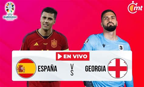 Espa A Vs Georgia En Vivo Transmisi N Online Eurocopa