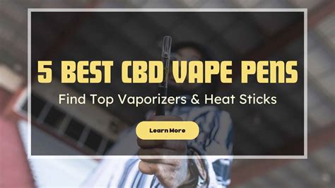 5 Best Cbd Vape Pens Find Top Vaporizers And Heat Sticks