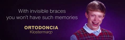 Ortodoncia Klostermann: Bad Luck Brian promotes invisible braces • Ads ...