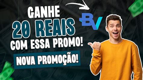 Urgente Ganhe Reais Essa Nova Promo O Do Banco Bv Ganhe