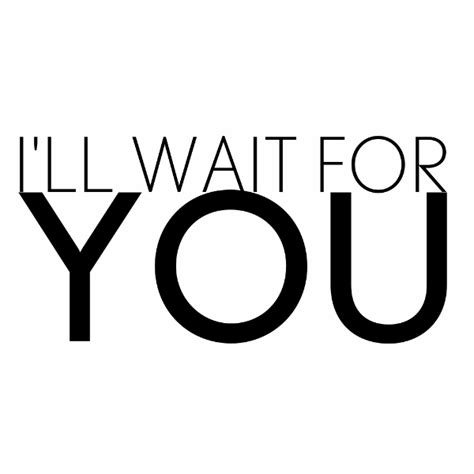 I’ll Wait For You