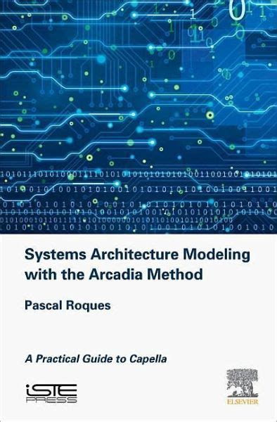 Systems Architecture Modeling With The Arcadia Method Von Pascal Roques