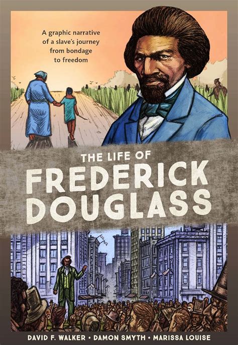 The Life Of Frederick Douglass A Graphic Narrative Of A Slaves