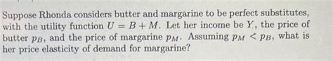 Solved Suppose Rhonda Considers Butter And Margarine To Be Chegg