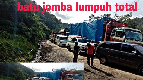 Jalur Batu Jomba Lumpuh Total Kendaraan Roda Dua Saja Sulit Untuk