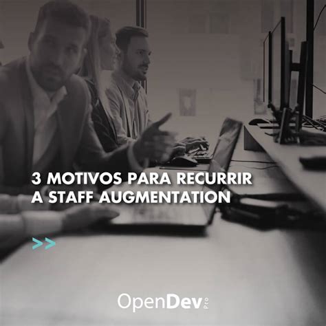 Motivos Para Recurrir A Staff Augmentation Opendev