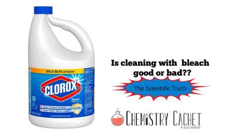 Is Cleaning With Bleach Good Or Bad The Scientific Truth