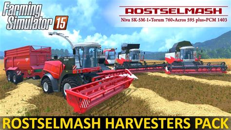 Farming Simulator 15 ROSTSELMASH HARVESTERS PACK YouTube