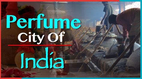 Kannauj Perfume City Of India The City Of Ittr Perfume Capital Of India Youtube