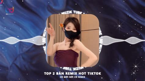 NHẠC HOT TIKTOK Có Mới Nới Cũ Ft Cố Giang Tình REMIX Quay Về Đây Em Cầm Tay REMIX HOT