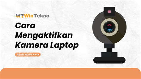 Cara Mengaktifkan Kamera Laptop Wintekno