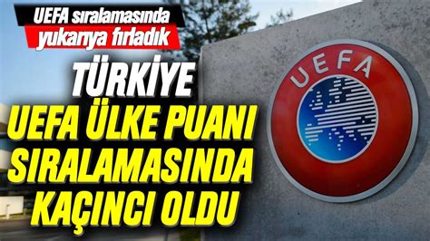 UEFA sıralamasında yukarıya fırladık Türkiye ülke puanı sıralamasında