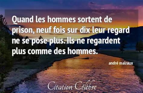 Citation Andr Malraux Hommes Quand Les Hommes Sortent De Prison