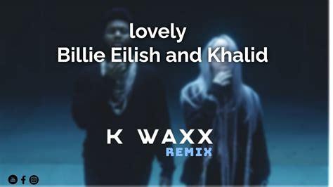 Billie Eilish Lovely Ft Khalid K Waxx Remix YouTube