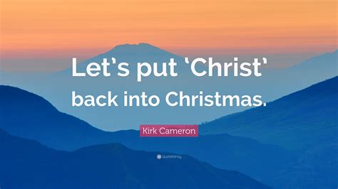 Kirk Cameron Quote Lets Put ‘christ Back Into Christmas”