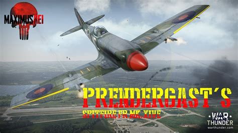 War Thunder Prendergast S Spitfire Fr Mk Xive O Terror Brit Nico Pt