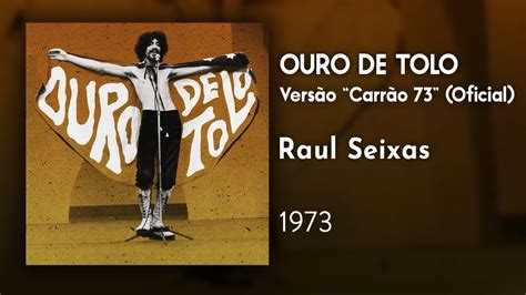 Raul Seixas Ouro de Tolo Oficial versão carrão 73 YouTube