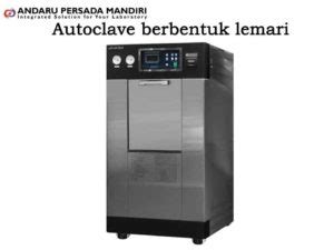 Autoclave Pengertian Fungsi Prinsip Kerja Cara Menggunakan