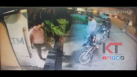 Atm Cctv Footage Of Snatching Lawaris Karachi Karachi Today Youtube