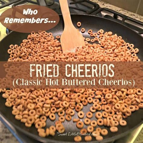 Fried Cheerios Aka Classic Hot Buttered Cheerios Recipe Cheerios