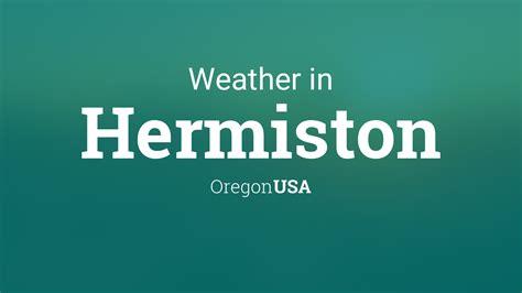 Weather for Hermiston, Oregon, USA