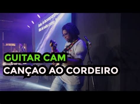 Can O Ao Cordeiro Israel Salazar Guitarcam Italo Bruno Youtube