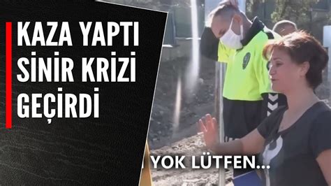 KAZA YAPAN KADIN SİNİR KRİZİ GEÇİRDİ YouTube