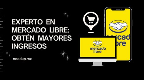 Experto en Mercado Libre: obtén mayores ingresos – seedup.mx