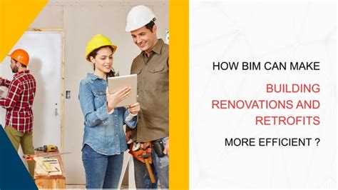 How Bim Can Make Building Renovations And Retrofits More Efficient Ppt