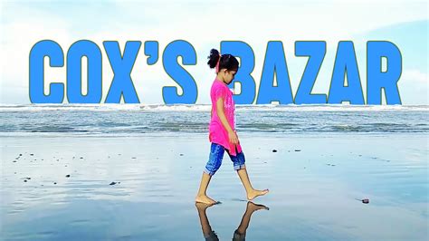 Cox S Bazar Sea Beach Longest Beach In The Asia Cox S Bazar Vlog