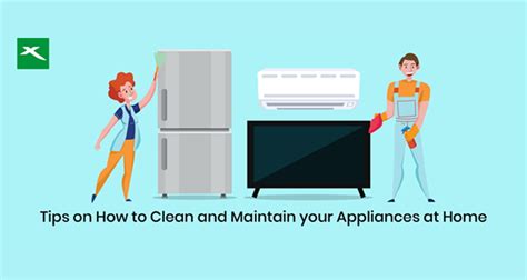 Tips On How To Clean And Maintain Your Appliances At Home