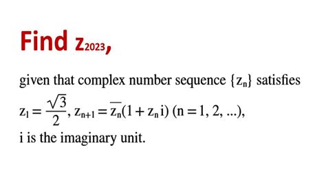 Find Z2023 Z N Satisfies Z 1 Sqrt 3 2 Z N 1 Z N 1 Iz N N 1