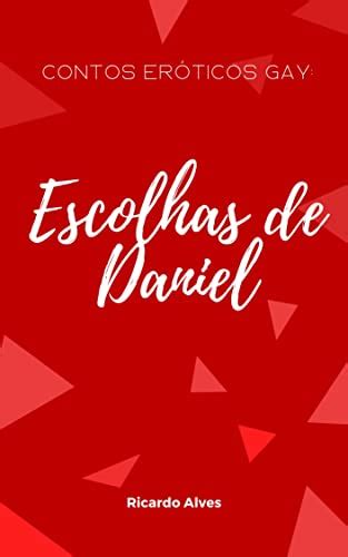 Contos Er Ticos Gay As Escolhas De Daniel By Ricardo Alves Goodreads