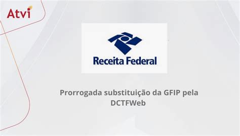 Prorrogada substituição da GFIP pela DCTFWeb Atvi Consultoria