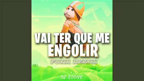 Vai Ter Que Me Engolir Remix YouTube