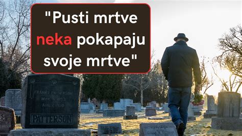 Zašto je Isus rekao pusti mrtve neka pokapaju svoje mrtve YouTube