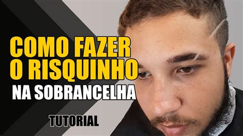 Como Fazer O Risquinho Na Sobrancelha Tutorial Youtube