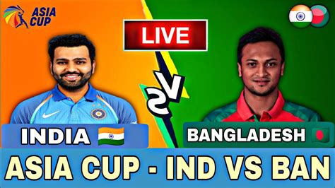 🔴live Cricket Match Today India Vs Bangladesh Asia Cup 2023 Live