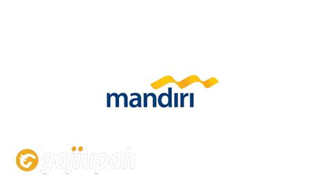 Gaji Pegawai Bank Mandiri Semua Jabatan Terbaru Mei