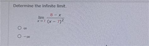 Determine The Infinite Limit Limx→78 X X 7 2