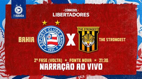 Bahia X The Strongest Assistir Ao Vivo - BAHIA 3 x 0 THE STRONGEST - NARRAÇÃO AO VIVO - CONMEBOL LIBERTADORES ...
