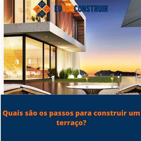 Como Se Escreve Terraço - Quais são os passos para construir um terraço bem feito?