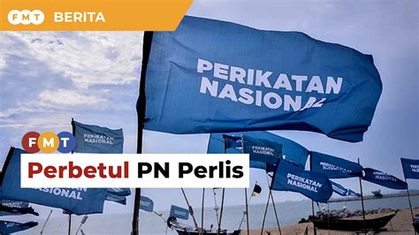 Dedah Pas Bergolak Demi Perbetul Pn Perlis Kata Pemimpin Negeri Youtube