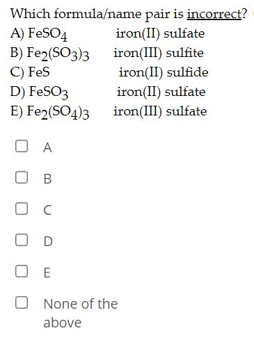 Solved Which formula/name pair is incorrect? A) FeSO4 | Chegg.com