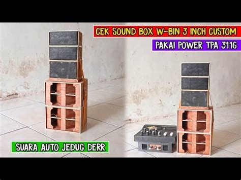 Cek Sound Box W Bin Inch Custom Pakai Power Tpa Suara Auto