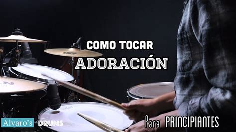 Como Tocar Adoracion En La Bateria Notas B Sicas De Bater A Youtube