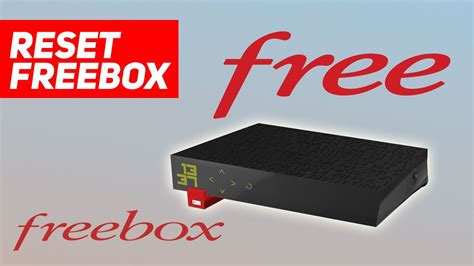 TUTO Reset FREEBOX retourner aux paramètres d usine en cas de panne